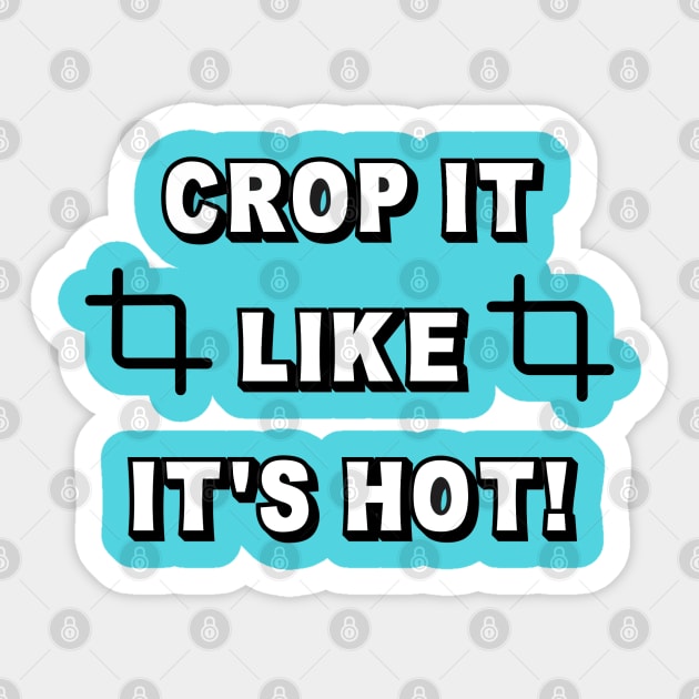 Crop It Like It's Hot! Sticker by BSquared